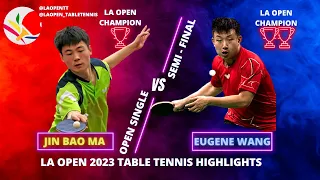 LA OPEN TABLE TENNIS 2023 Highlights | Eugene Wang V.S Ma Jinbao | Open Singles Semifinal