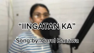 Iingatan ka song by Carol Banawa🥰🎤.