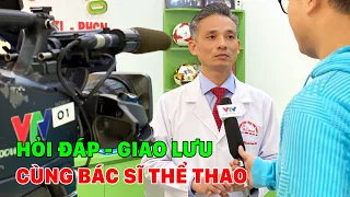 Chia sẻ, Hỏi Đáp cách Giảm Đau Cơ Xương Khớp tại nhà cùng Bác sĩ Thể thao Nguyễn Trọng Thuỷ Starsmec