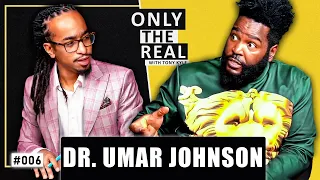 Dr. Umar Johson Exposes The Truth: Reparations, Religion & Immigration (Only The Real Podcast) | 1/4