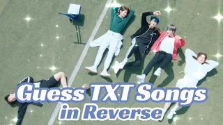 Guess TXT Songs in Reverse