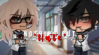 [ ~NOTHING BUT “HATE”~ ] || BL/GAY GLMM 🔥 || (READ DESC!!!) @onlyakitogacha