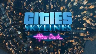 Cities: Skylines - After Dark [Политики и уникальные здания]