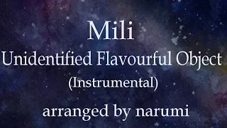 Mili - Unidentified Flavourful Object(Instrumental) / lyrics/歌詞付/karaoke/カラオケ arranged by narumi