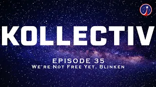 Episode35: We're Not Free Yet, Blinken