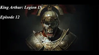 King Arthur: Legion IX // Episode 12 // Very Hard