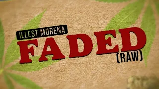 Faded (Raw) | Illest Morena (kaya ibalot mo na'yang raw)