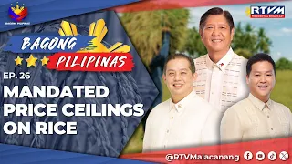 Bagong Pilipinas Ep. 26: Mandated Price Ceilings on Rice