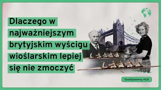 Dlaczego w najważniejszym brytyjskim wyścigu wioślarskim lepiej się nie zmoczyć (DziałSplaining#028)