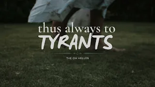 The Oh Hellos - Thus Always to Tyrants (Lyrics)