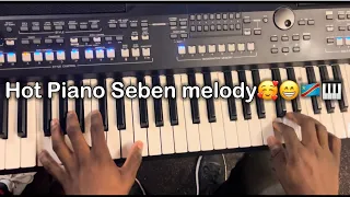 Hot🔥 Seben piano Melody😁🎹🎼🥰| Sebene Tutorial soon