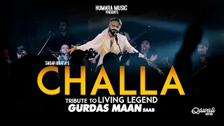 Challa | Tribute To Gurdas Maan Saab | Sagar Wali Qawwali | Live Performance