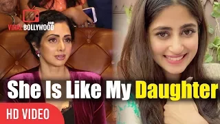 Sridevi On Working With Pakistani Actor Sajal Ali | Sajal Ali Is Like My Daughter