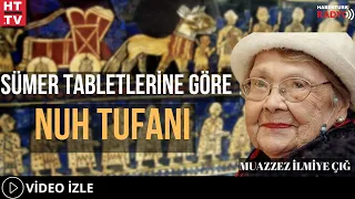 Sümer Tabletlerine Göre Nuh Tufanı...