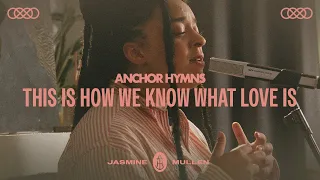 This Is How We Know What Love Is | Anchor Hymns (Official Live Video)