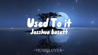 Used To It - Joshua Bassett (lyrics)