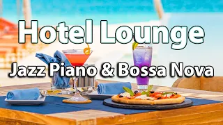 Hotel Lounge Jazz Music 10 Hours - Happy Jazz Piano & Bossa Nova Background Music