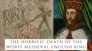 The HORRIFIC Death Of The WORST Medieval English King