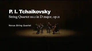 P. I. Tchaikovsky: String Quartet no. 1 in D major, op. 11 | Novus String Quartet