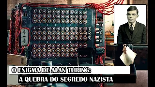 O Enigma De Alan Turing: A Quebra Do Segredo Nazista