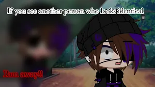 If you see another person who looks identical…Run Away And Hide!!Meme// Ft: Micheal Afton