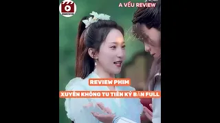 REVIEW PHIM : XUYÊN KHÔNG TU TIÊN KÝ BẢN FULL... #reviewphimhot  #reviewphim #phimhay2024