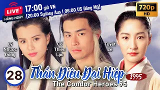 TVB Thần Điêu Đại Hiệp tập 28/32 | tiếng Việt | Cổ Thiên Lạc, Lý Nhược Đồng | TVB 1995