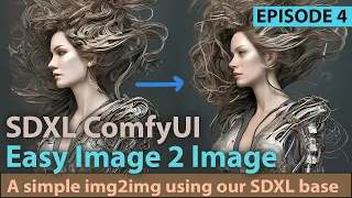 SDXL ComfyUI img2img - A simple workflow for image 2 image (img2img) with the SDXL diffusion model