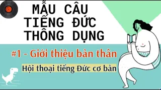 MẪU CÂU TIẾNG ĐỨC THÔNG DỤNG #1 - Giới thiệu bản thân | Sich vorstellen