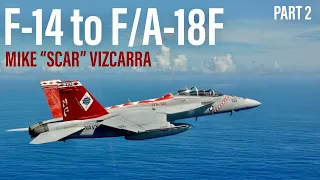 F-14 RIO to F/A-18F WSO | Mike "Scar” Vizcarra (Part 2)