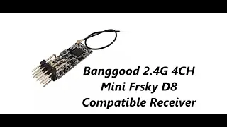 Banggood 2.4G 4CH Mini Frsky D8 Compatible Receiver - Unpacking - How To Bind and setup Failsafe