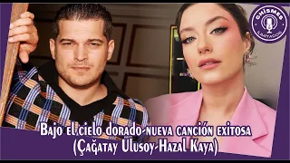 Under the Golden Sky-New Hit Song (Çağatay Ulusoy-Hazal Kaya)