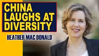 Heather Mac Donald: Why China Laughs at Western Diversity Quotas