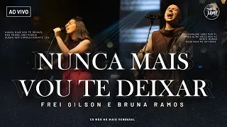 Nunca mais vou te deixar | Frei Gilson/Som do Monte (Clipe Oficial)