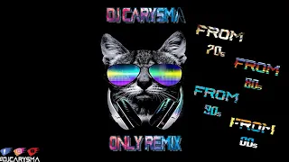 ONLY REMIX FROM  70/80/90  MEGA MIX BY DJ CARYSMA