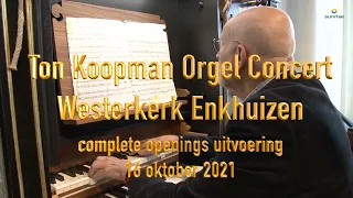 Ton Koopman Orgel Openings Concert Westerkerk Enkhuizen