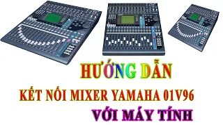 HƯỚNG DẪN YAMAHA 01V96 KẾT NỐI VỚI MÁY TÍNH | CHỈNH MIXER YAMAHA 01V96 TRÊN MÁY TÍNH