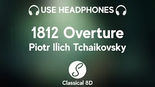 Pyotr Ilyich Tchaikovsky - 1812 Overture [WITH CANNONS!!] HD (8D Classical Music) | Classical 8D 🎧