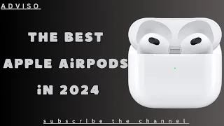 The Best Apple AirPods to Buy in 2024.