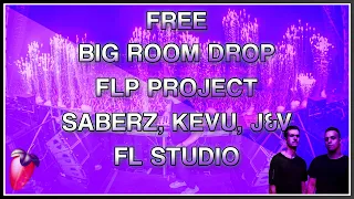 Big Room Drop | FREE FLP | SaberZ & KEVU Style - FL Studio