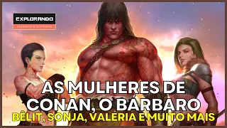 AS MULHERES DE CONAN O BÁRBARO. Bêlit, Sonja, Valéria e mais