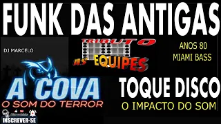 FUNK DAS ANTIGAS ANOS 80/EQUIPE A COVA /EQUIPE TOQUE DISCO MIAMI BASS