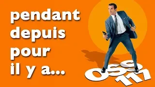 Depuis, pendant, il y a... avec OSS 117