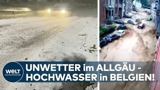 STARKREGEN UND HAGEL: Heftige Unwetter im Allgäu - Dramatisches Hochwasser in Belgien I WELT News