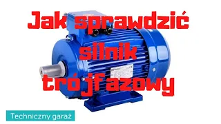 Jak sprawdzić silnik trójfazowy.