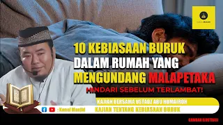 SIMAK! Inilah 10 Kebiasaan Buruk dalam Rumah yang Mengundang Malapetaka! - Ustadz Abu Humairoh