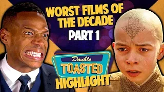 WORST MOVIES OF THE DECADE - Double Toasted Reviews