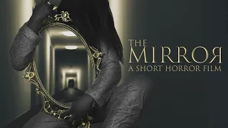 THE MIRROR | NEW SHORT HORROR MOVIE