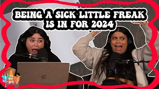 Being a Sick Little Freak is IN for 2024