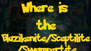 Where Is: The Swampertite/Blazikenite/Sceptilite (Pokemon Alpha Sapphire/Omega Ruby)